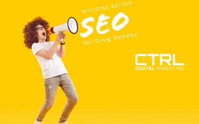 Building A Powerful SEO Campaign For Drug Rehab Centers